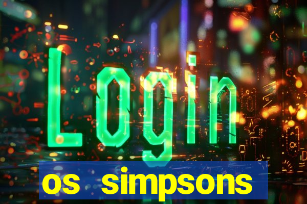 os simpsons assistir online dublado